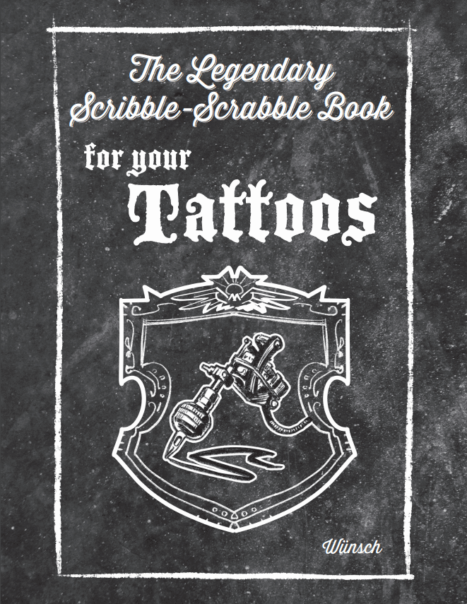 The Legendary Scribble-Scrabble Book for your Tattoos