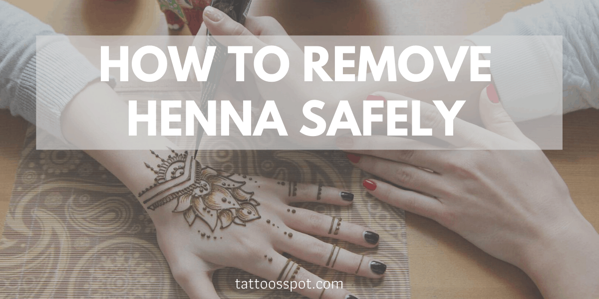 How To Remove Henna Tattoos From Skin Quickly All